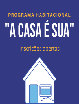 Estão abertas as inscrições para o Programa Habitacional “A CASA É SUA” 