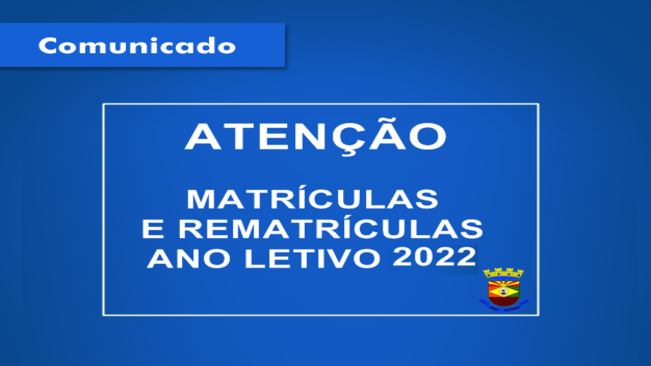 Matrícula e Rematrícula ano letivo 2022