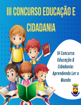 III Concurso Educação & Cidadania: Aprendendo Ler o Mundo